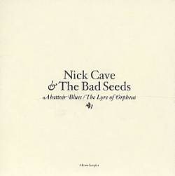 Nick Cave And The Bad Seeds : Abattoir Blues - the Lyre of Orpheus (Sampler)